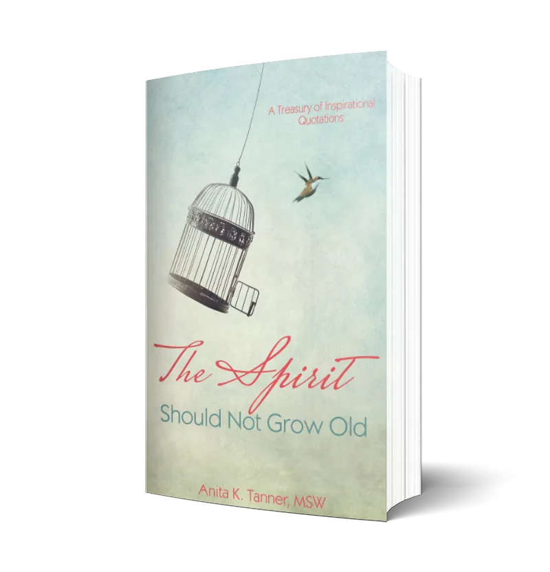 Cover photo of The Spirit Should Not Grow Old, a quotation anthology by Anita K. Tanner